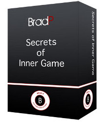 Brad P Secrets of Inner Game Brad P Secrets of Inner Game