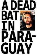 Roosh Vorek A Dead Bat in Paraguay